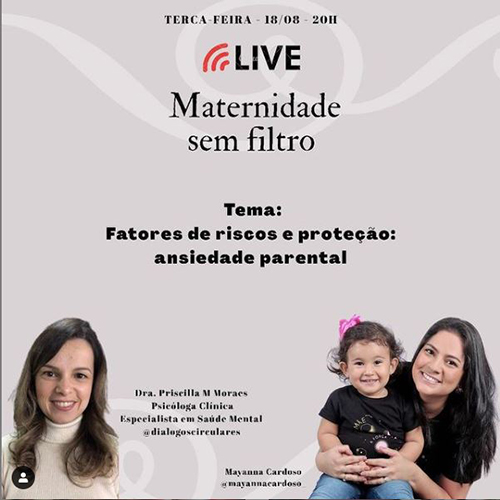 Live de Priscilla Machado Moraes sobre Maternidade sem Filtro - Fatores de Risco e Proteção: Ansiedade Parental com Mayanna Cardoso